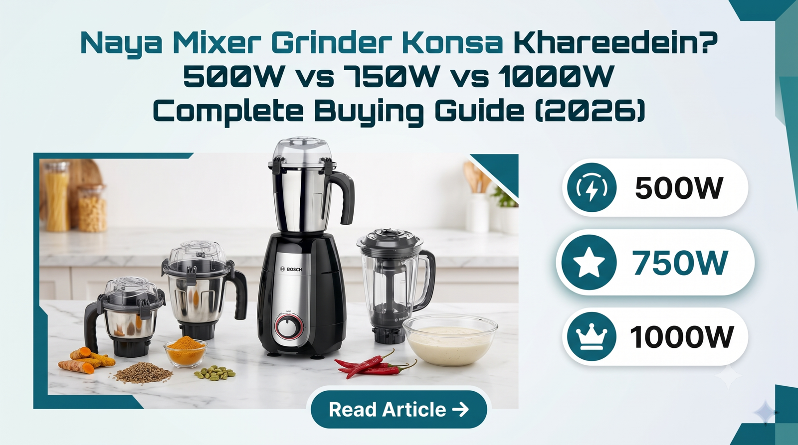 Naya Mixer Grinder Kaise Khareedein 500W vs 750W vs 1000W Complete Buying Guide 2026 showing mixer grinder and power comparison